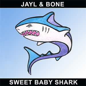 JAYL & BONE - Sweet Baby Shark / Forevelien
